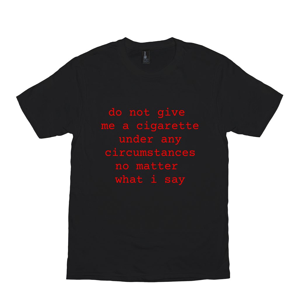 Do Not Give Me A Cigarette Meme Shirt