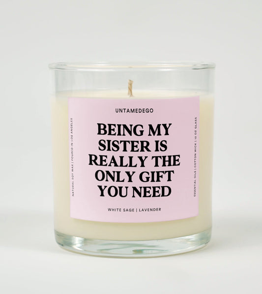Being My Sister Is Really The Only Gift You Need Glass Candle
