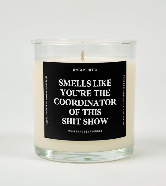 Smell Like You're The Coordinator Of This Shit Show Glass Candle