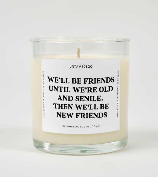 We'll Be Friends Until We're Old And Senile Glass Candle