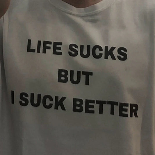 Life Sucks But I Suck Better Meme Shirt