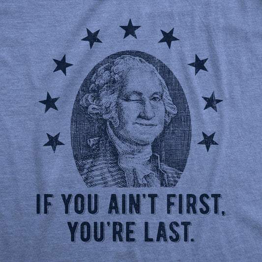 If You Ain't First, You're Last Men's T-Shirt