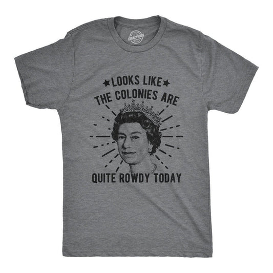 Looks Like the Colonies Are Quite Rowdy Today Men's T-Shirt