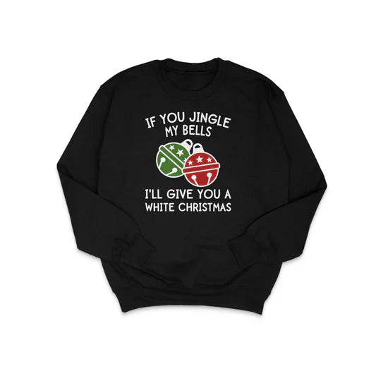 Jingle My Bells Custom Printed Sweatshirt