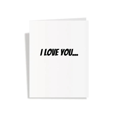 I Love You....And Your Dick - Valentine's Day Greeting Card