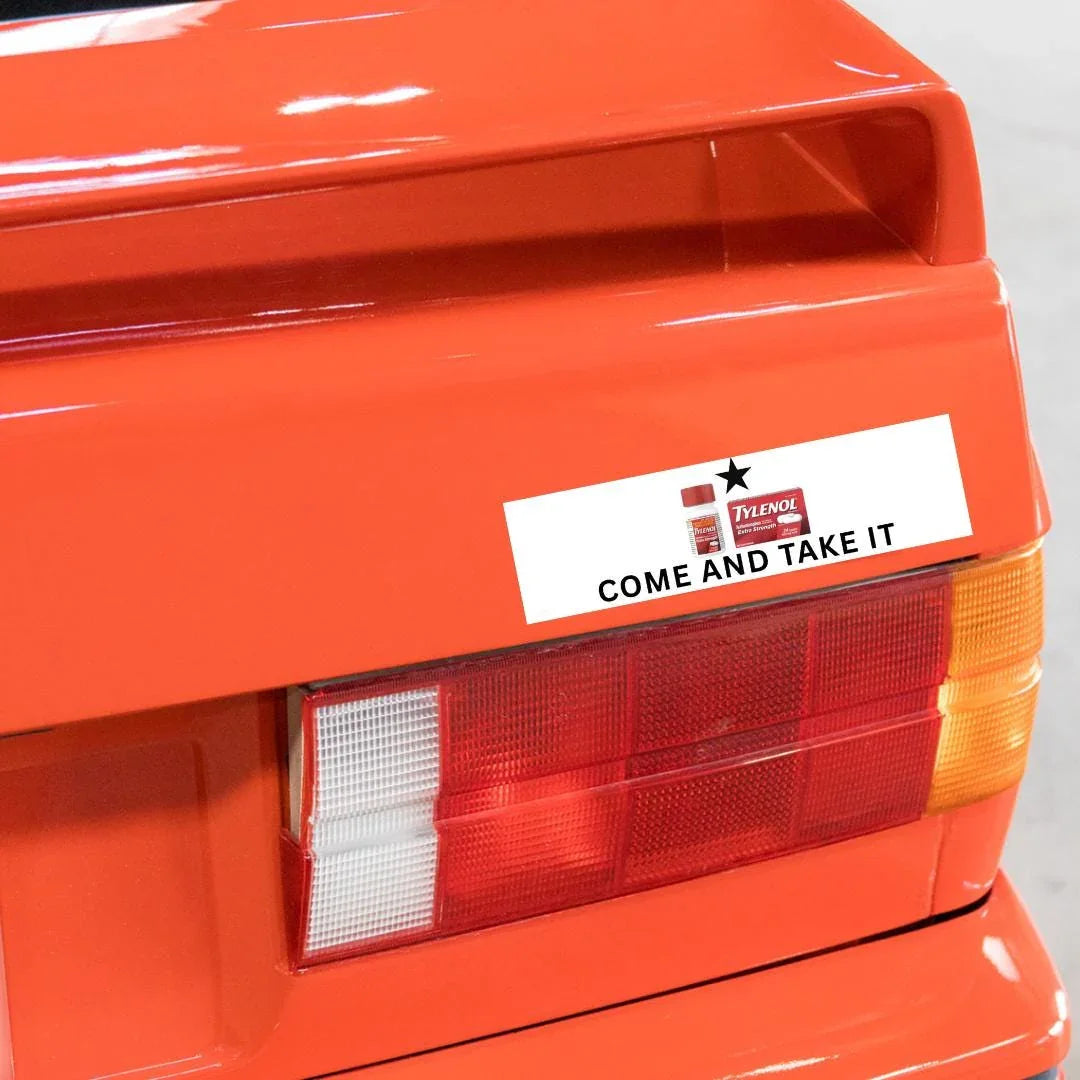 Come and Take It  (Tylenol) Bumper Sticker