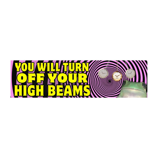 You Will Turn Off Your High Beams (Hypnotism) Bumper Sticker