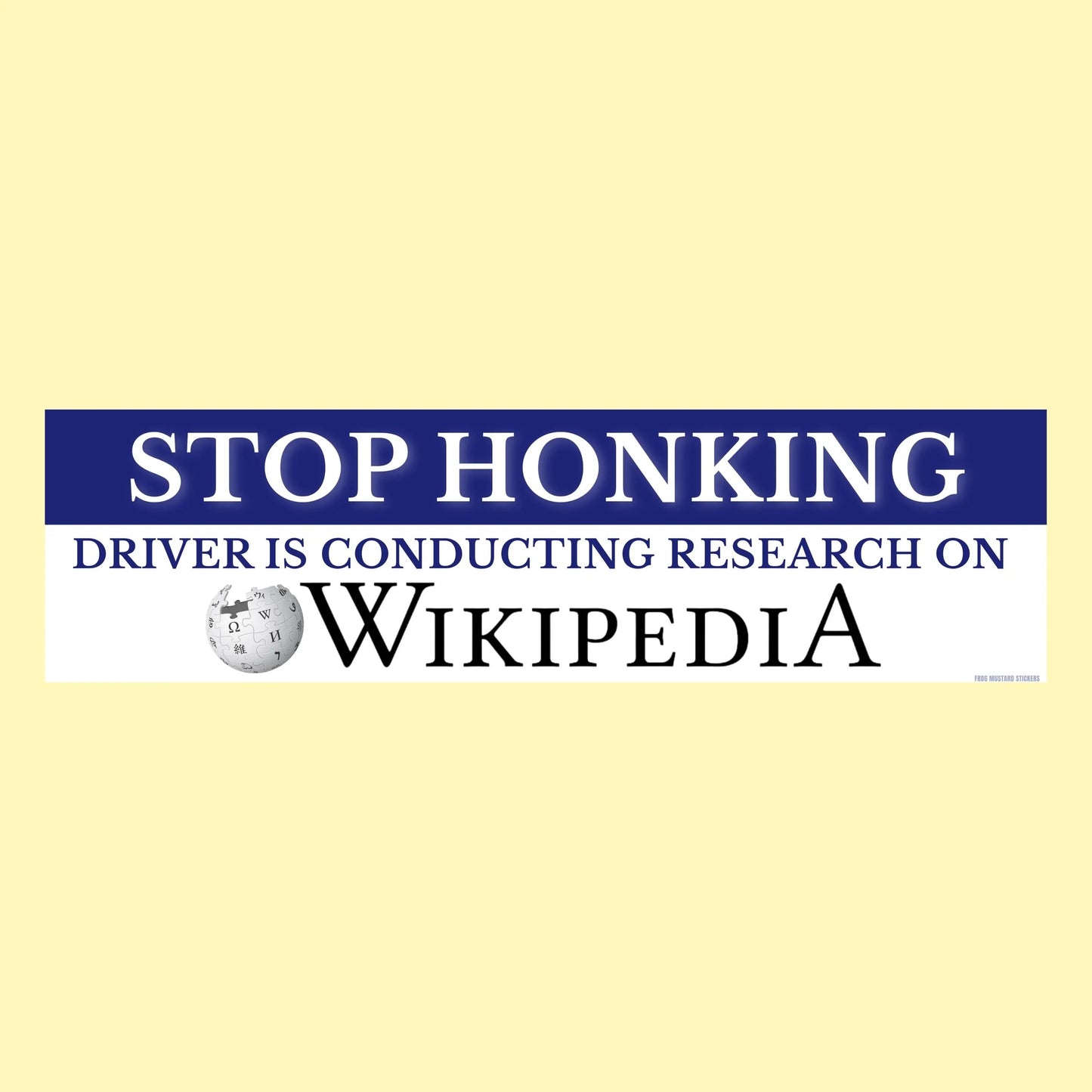 Stop Honking! Driver is Conducting Research on Wikipedia Bumper Sticker