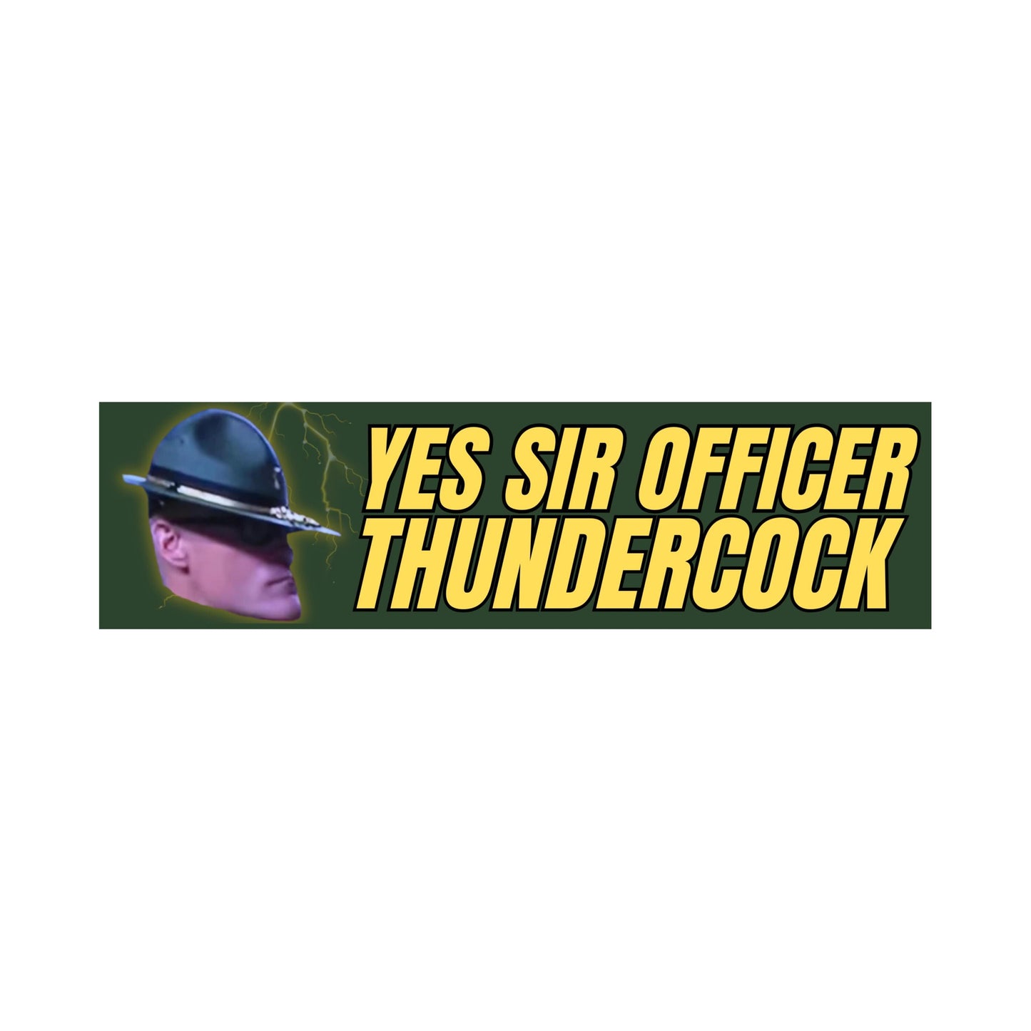 Yes Sir Officer Thundercock Bumper Sticker