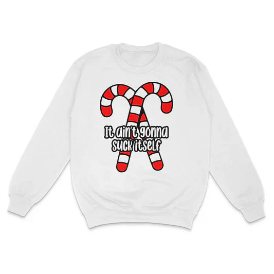It Ain't Gonna Suck Itself Custom Printed Sweatshirt