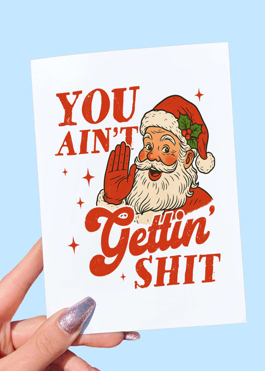 You Ain’t Gettin’ Shit | Funny Christmas Card