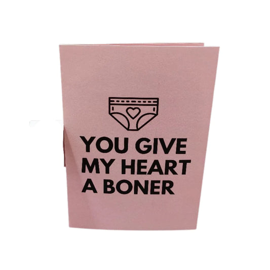 You Give My Heart a Boner - Endless Funny Valentine's Card